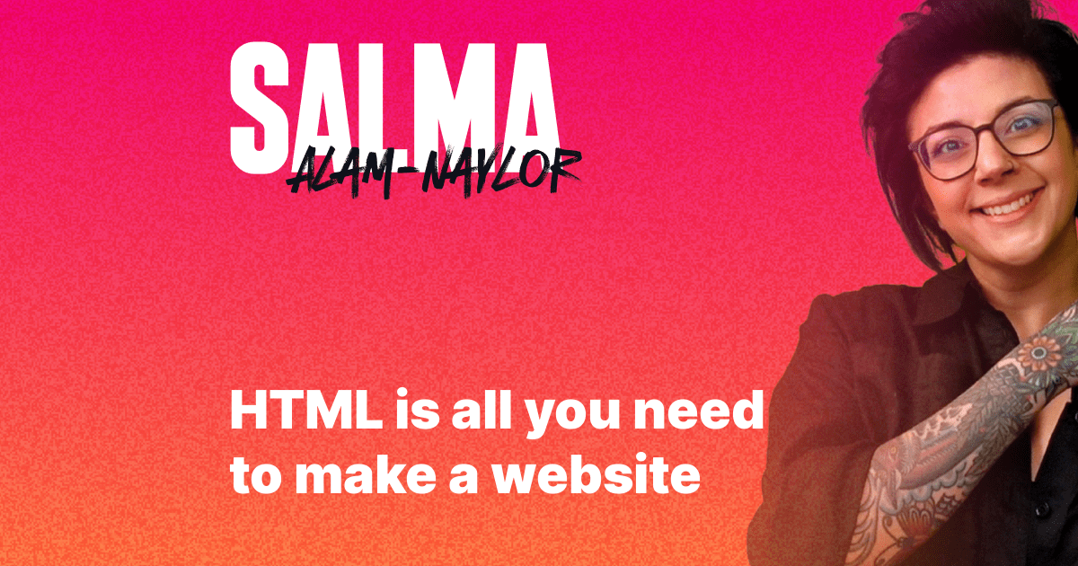 HTML is all you need to make a website