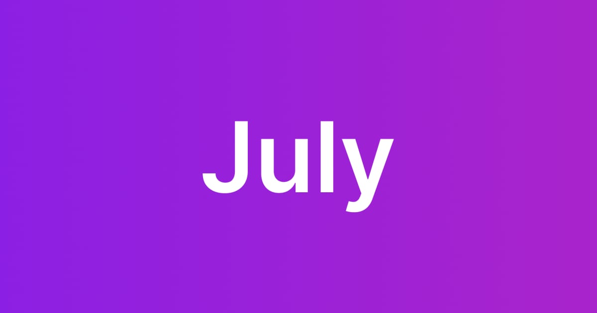 Monthly Wrap Up - July