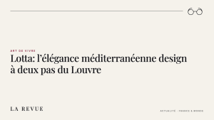 Lotta: l’élégance méditerranéenne design à deux pas du Louvre