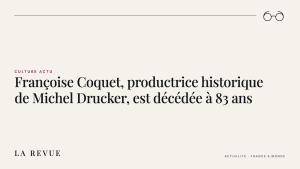 Françoise Coquet, productrice historique de Michel Drucker, est décédée à 83 ans