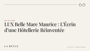 LUX Belle Mare Maurice : L’Écrin d’une Hôtellerie Réinventée