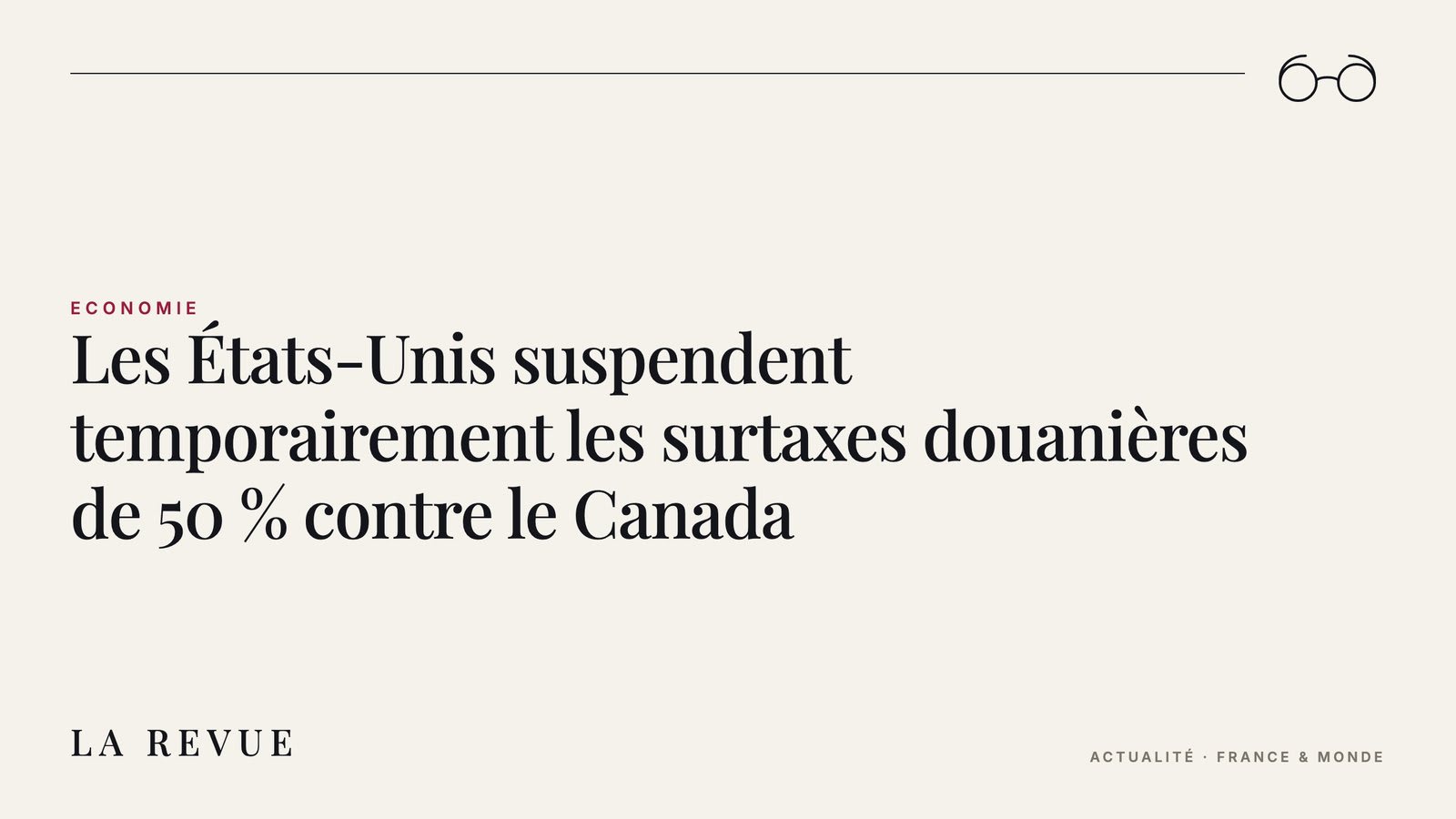 Les États-Unis suspendent temporairement les surtaxes douanières de 50 % contre le Canada