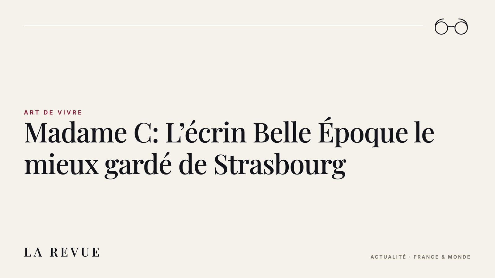 Madame C: L’écrin Belle Époque le mieux gardé de Strasbourg