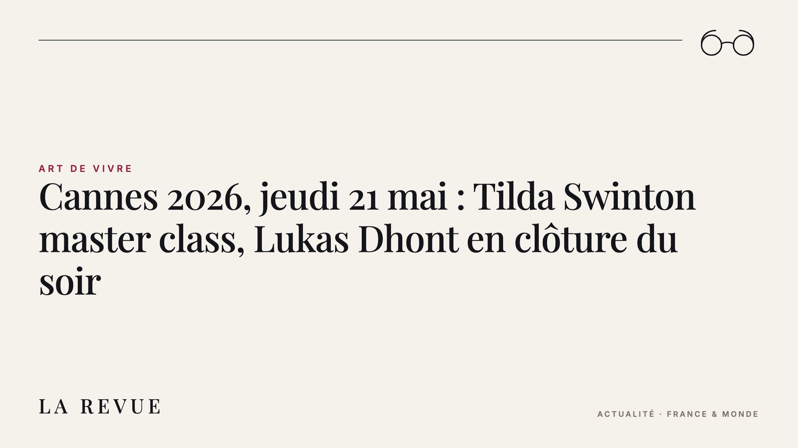 Cannes 2026, jeudi 21 mai : Tilda Swinton master class, Lukas Dhont en clôture du soir