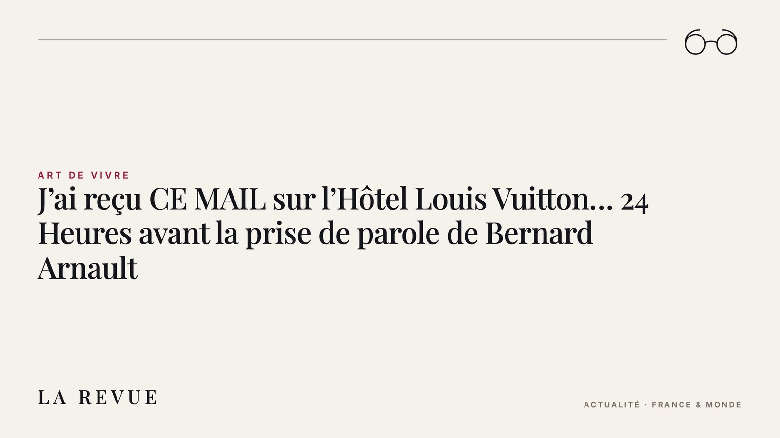 J’ai reçu CE MAIL sur l’Hôtel Louis Vuitton… 24 Heures avant la prise de parole de Bernard Arnault