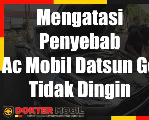 Mengatasi Penyebab Ac Mobil Datsun Go Tidak Dingin