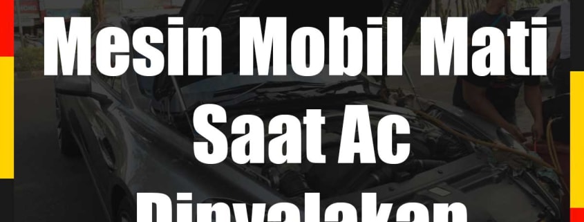 Penyebab Mesin Mobil Mati Saat Ac Dinyalakan Dan Cara Mengatasinya Doktermobil