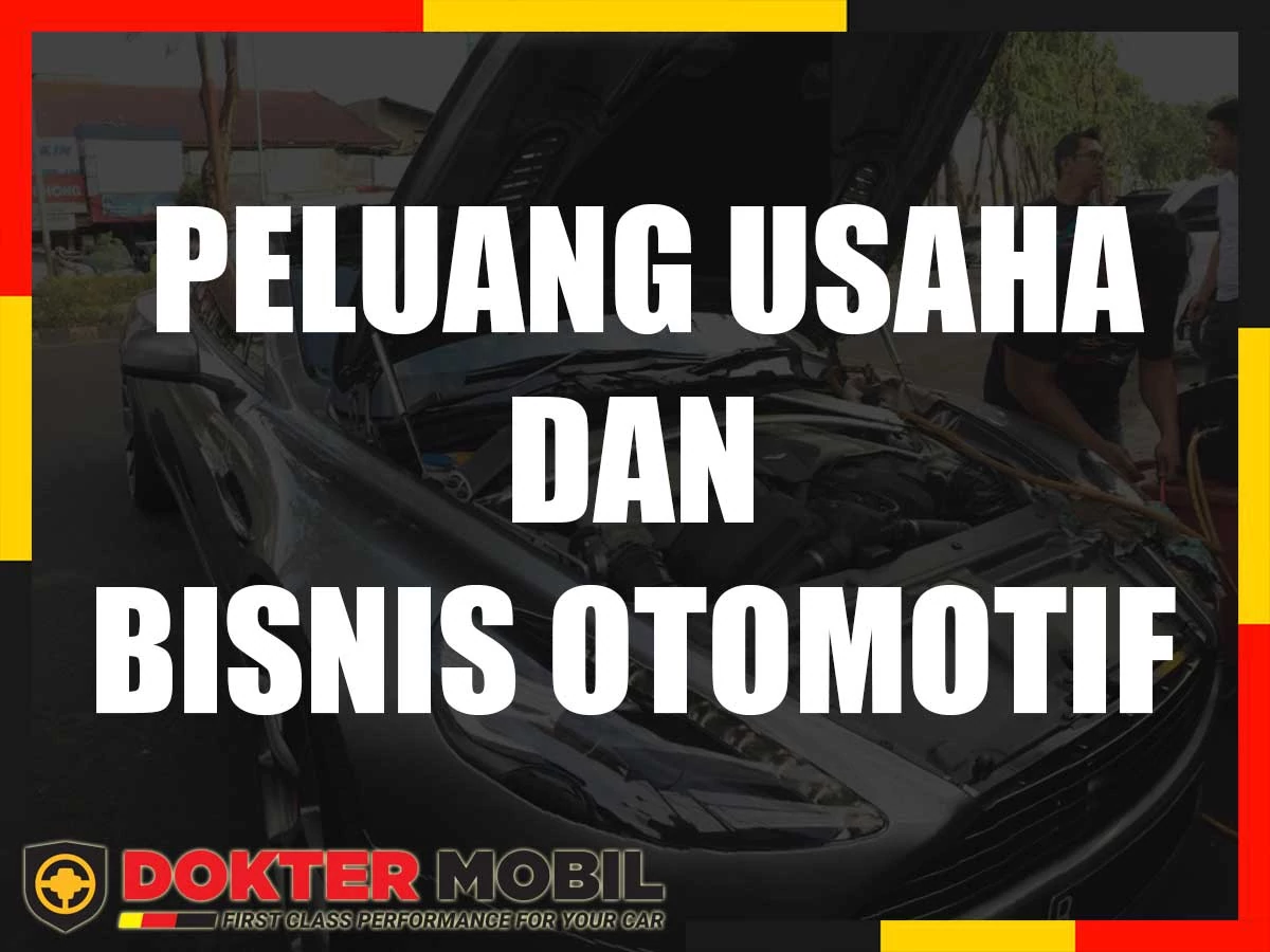Usaha Bisnis Bidang Otomotif Yang Menguntungkan Doktermobil