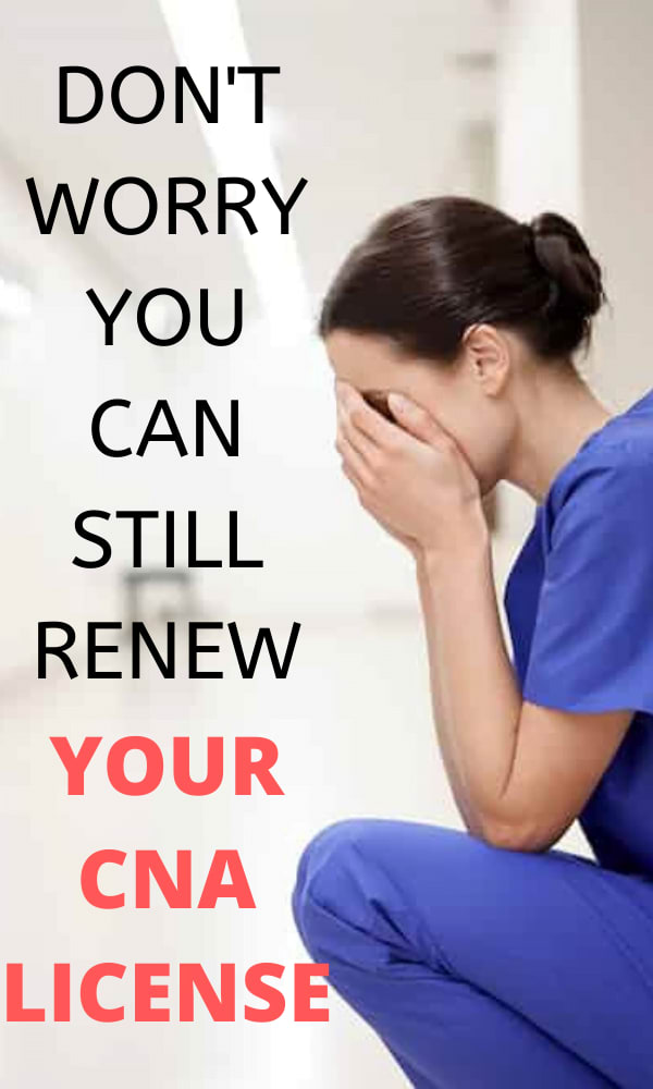 CNA License Renewal In California   DONT WORRY YOU CAN STILL RENEW YOUR CNA LICENSE 5977acd10 