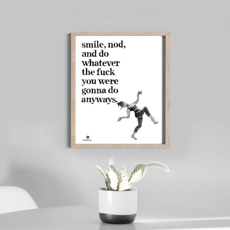 Smile, Nod, And Do Whatever The Fuck You Were Gonna Do Anyways: Funny Inspirational Art Print With Life Quote And Woman Laughing image