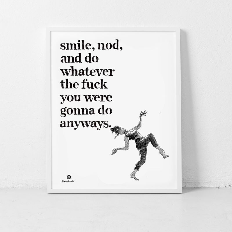 Smile, Nod, And Do Whatever The Fuck You Were Gonna Do Anyways: Funny Inspirational Art Print With Life Quote And Woman Laughing image