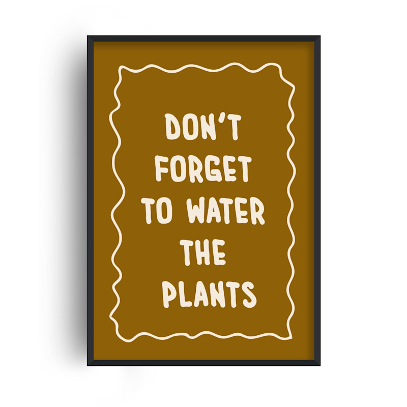 Don't Forget To Water The Plants Handwritten Quote Funny Art Print |  Fanclub | Wolf & Badger