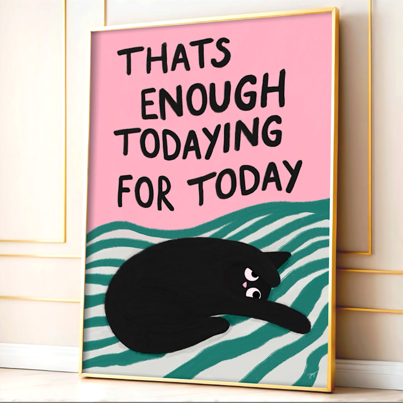 Thumbnail of Enough Todaying For Today - Cat Print - Medium image