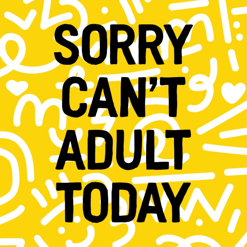 Thumbnail of Sorry Can't Adult Today image