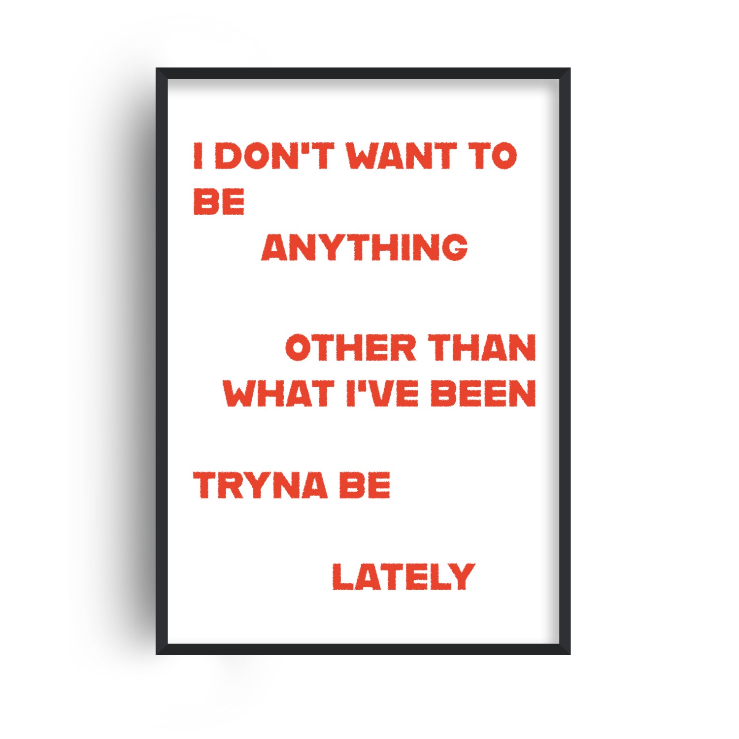 Fanclub Red What I've Been Tryna Be Lately Motivational Quote Retro Music Giclée Art Print A2 In Red