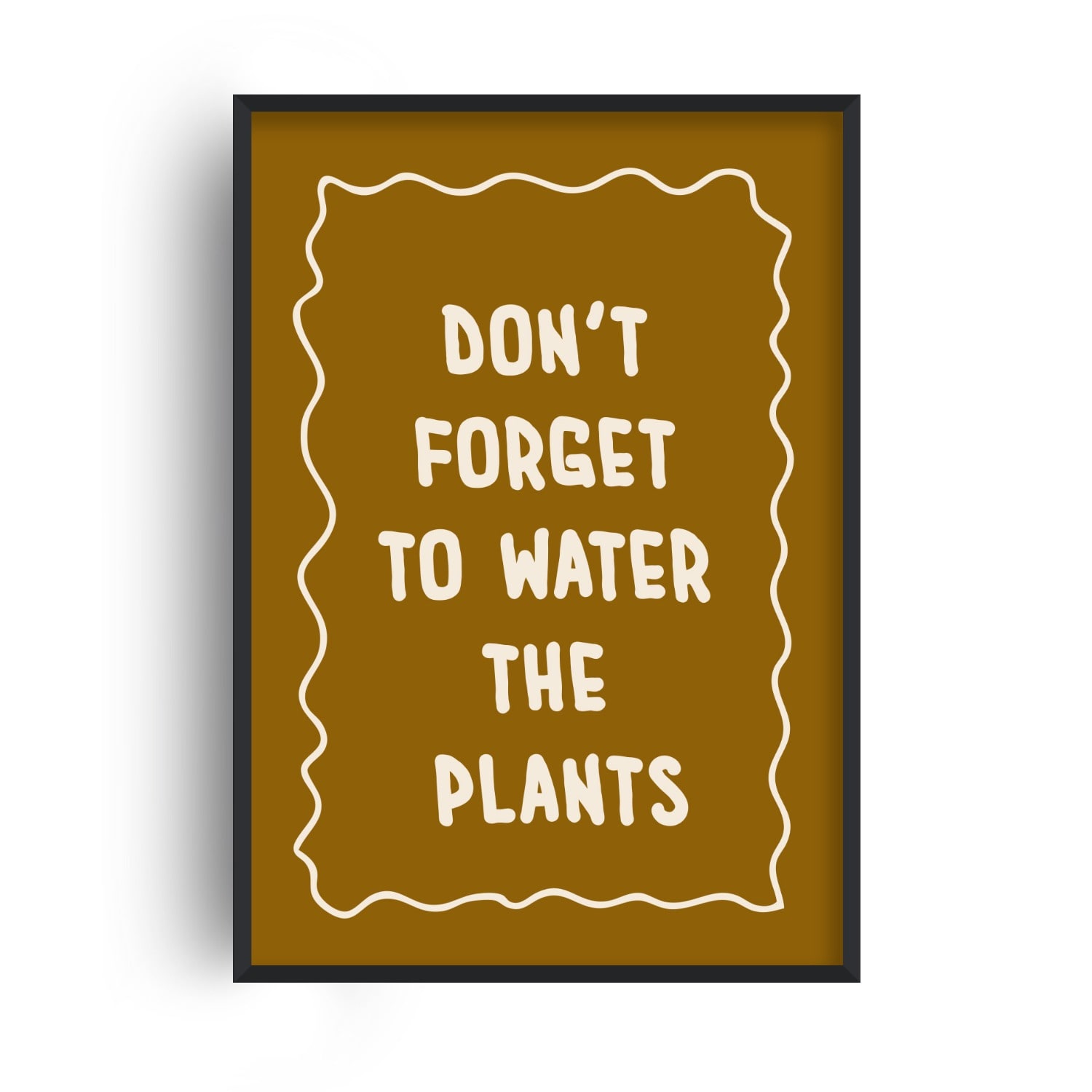 Fanclub Brown Don't Forget To Water The Plants Handwritten Quote Funny Art Print