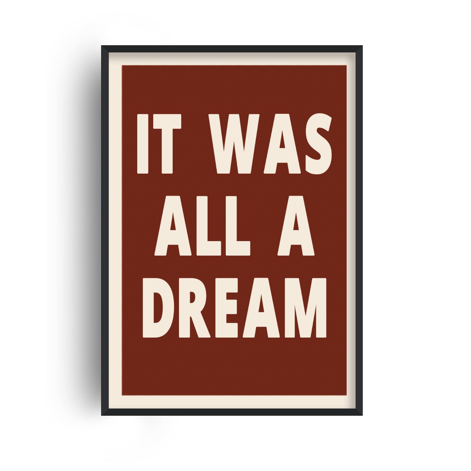 Fanclub Brown / Neutrals It Was All A Dream Playful Quote Retro Art Print A2