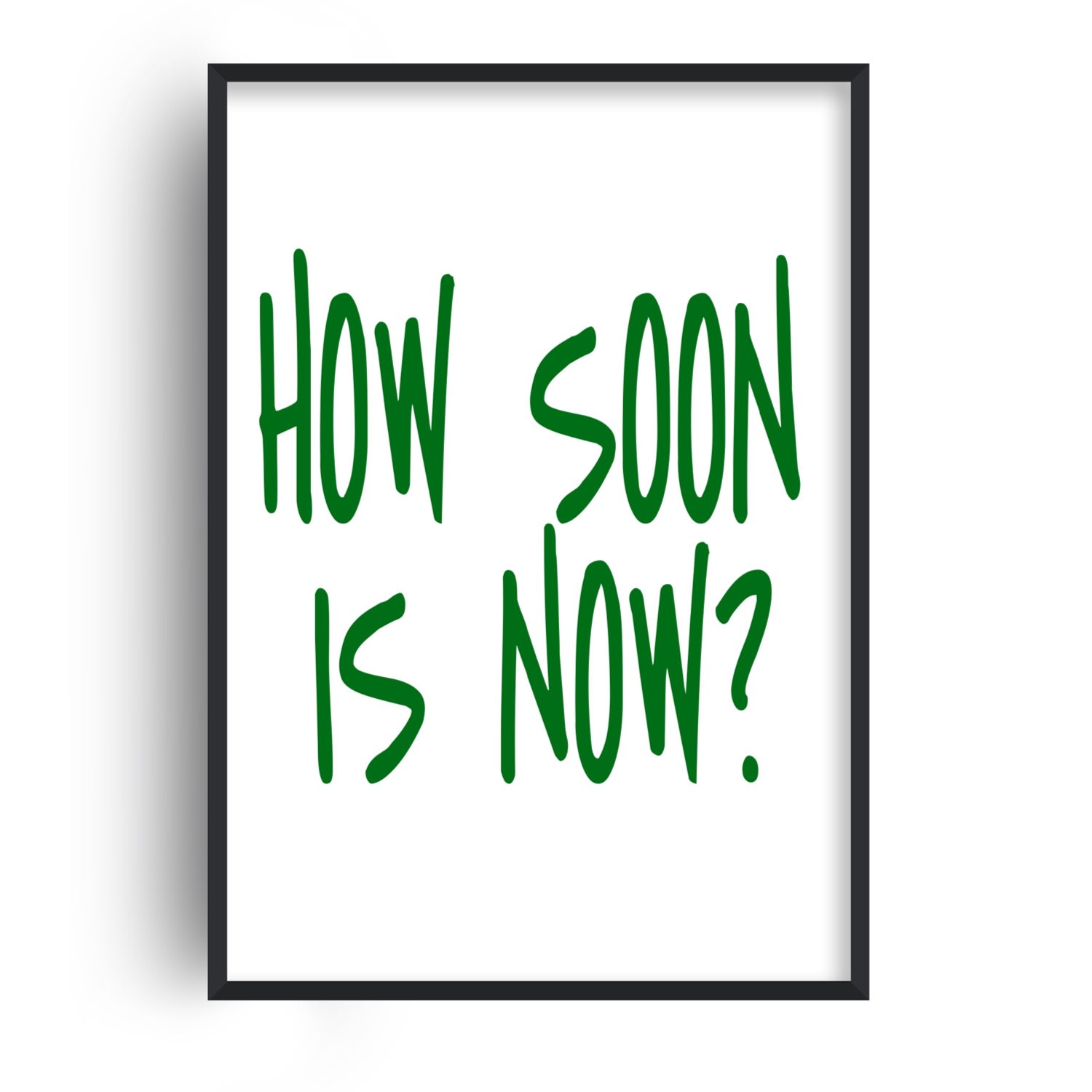Fanclub Green How Soon Is Now Retro Slogan Music Giclée Art Print A2 In Green