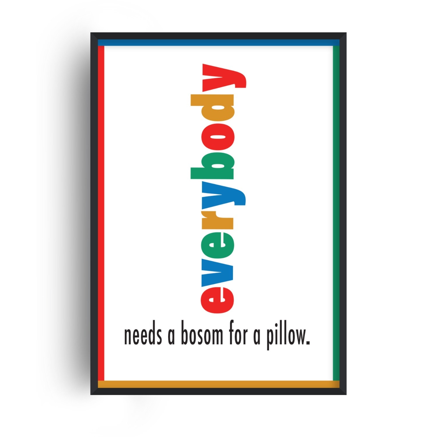 Fanclub Everybody Needs A Bosom For A Pillow Retro Giclée Art Print In White