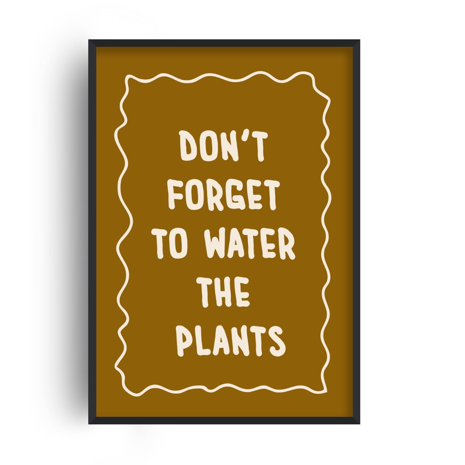 Fanclub Brown Don't Forget To Water The Plants Handwritten Quote Funny Art Print A2