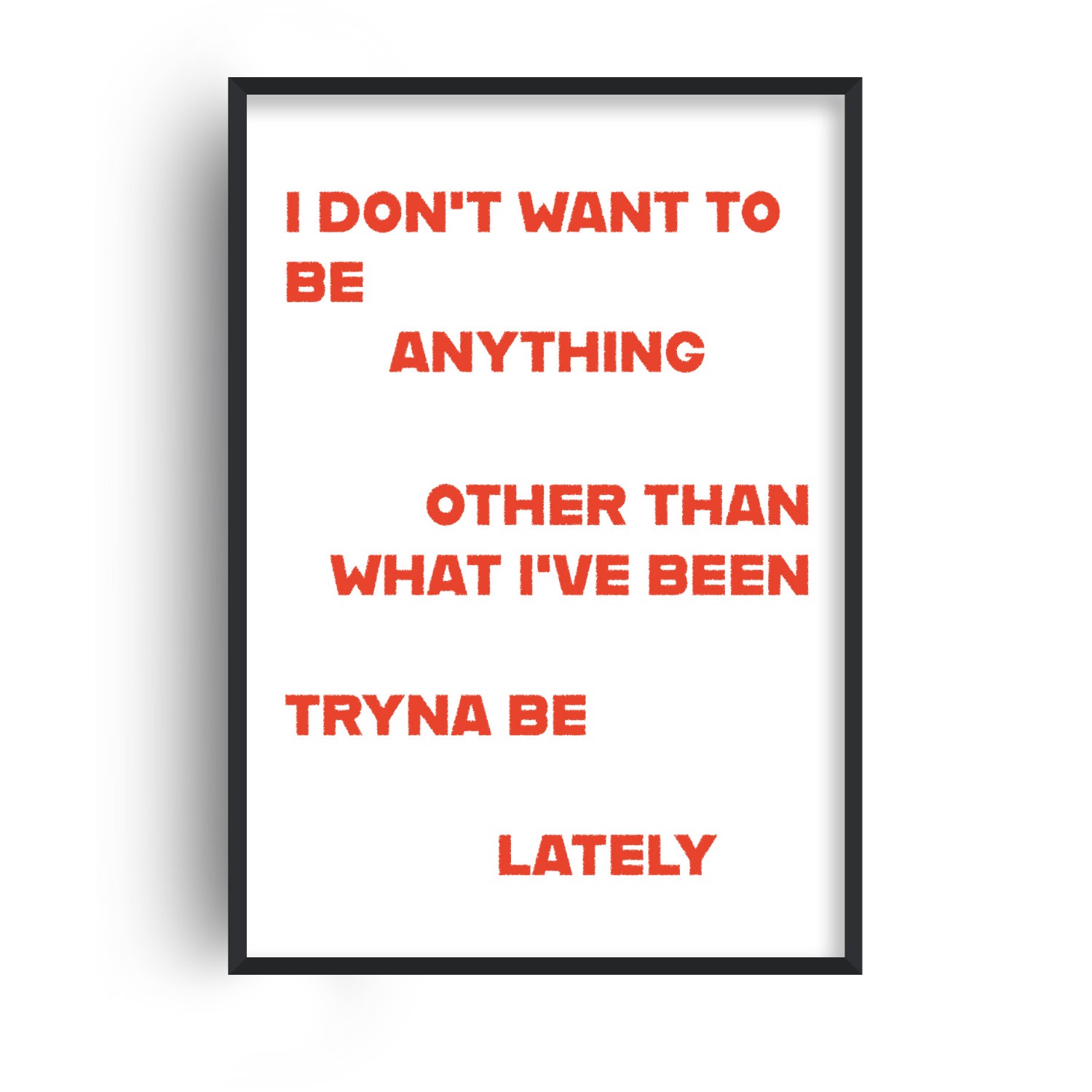 Fanclub Red What I've Been Tryna Be Lately One Tree Hill Retro Music Positive Slogan Giclée Art Print In Red