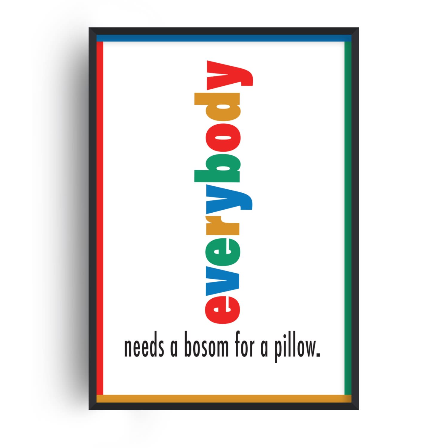 Fanclub Everybody Needs A Bosom For A Pillow Retro Giclée Art Print A2 In White