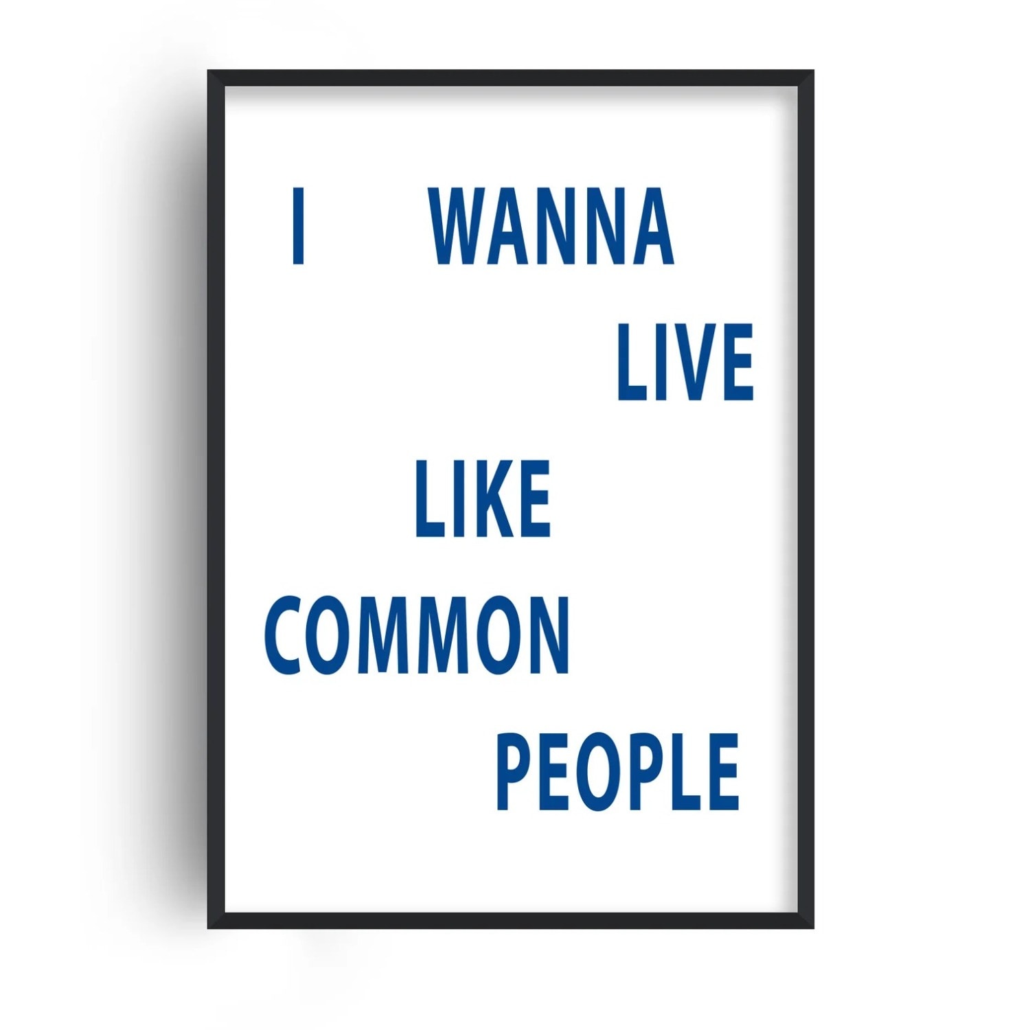 Fanclub Blue I Wanna Live Like Common People Giclée Art Print In Blue
