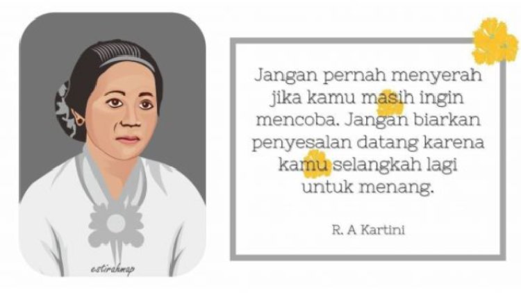 77 Quotes Inspiratif RA Kartini yang Cocok untuk Status Media Sosial