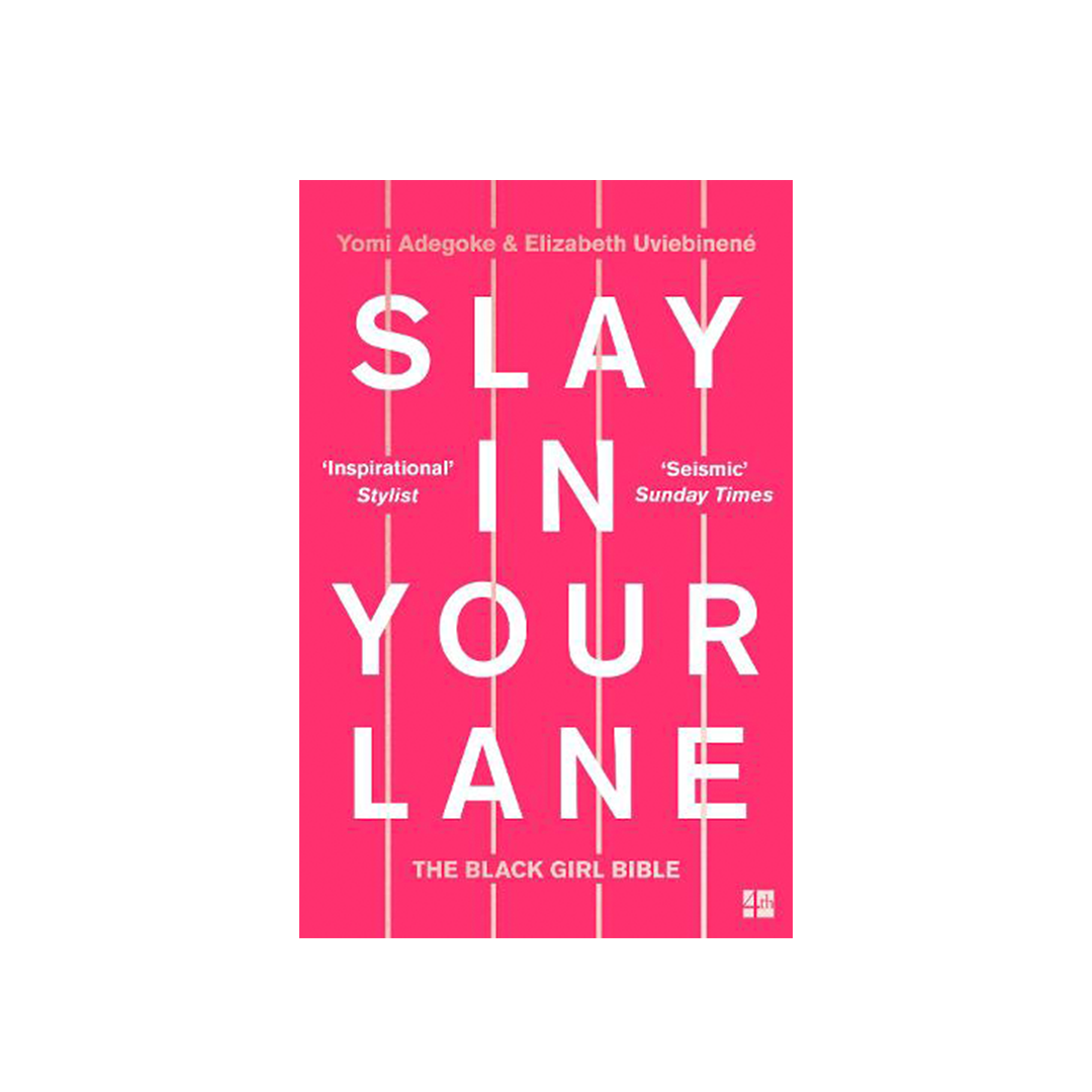 Yomi Adegoke - Slay In Your Lane: The Black Girl Bible