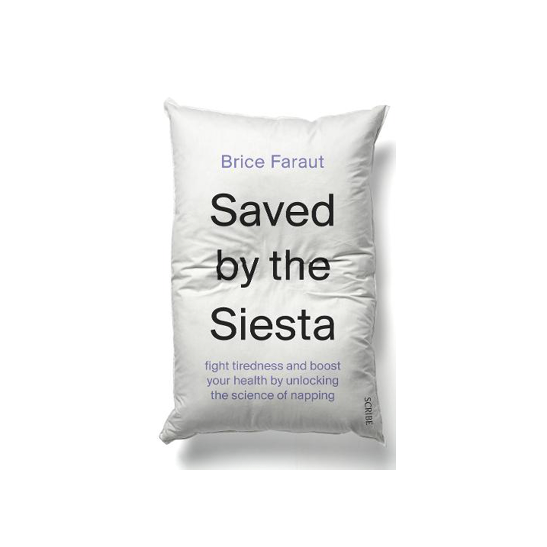 Brice Faraut - Saved by the Siesta: fight tiredness and boost your health by unlocking the science of napping