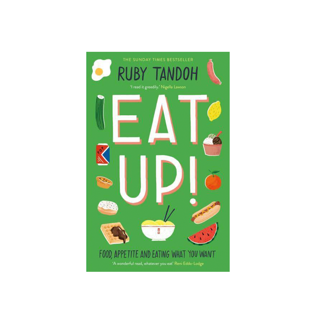 Ruby Tandoh - Eat Up: Food, Appetite and Eating What You Want