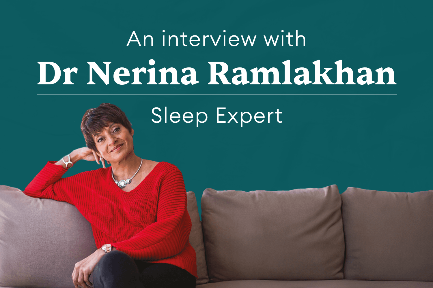 An Interview with Sleep Expert Dr Nerina Ramlakhan Oak Tree Mobility