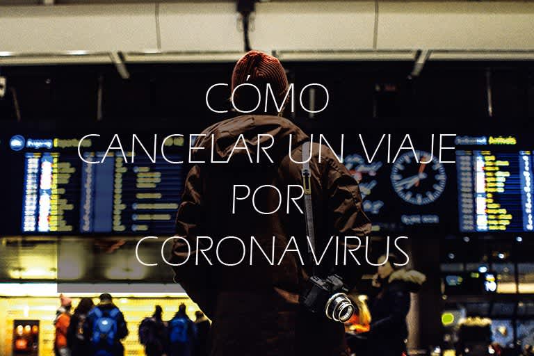 Cómo cancelar un viaje por coronavirus: qué hacer
