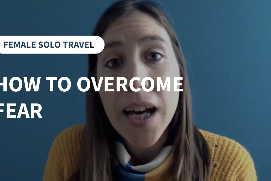 How to the fear of traveling solo as a woman