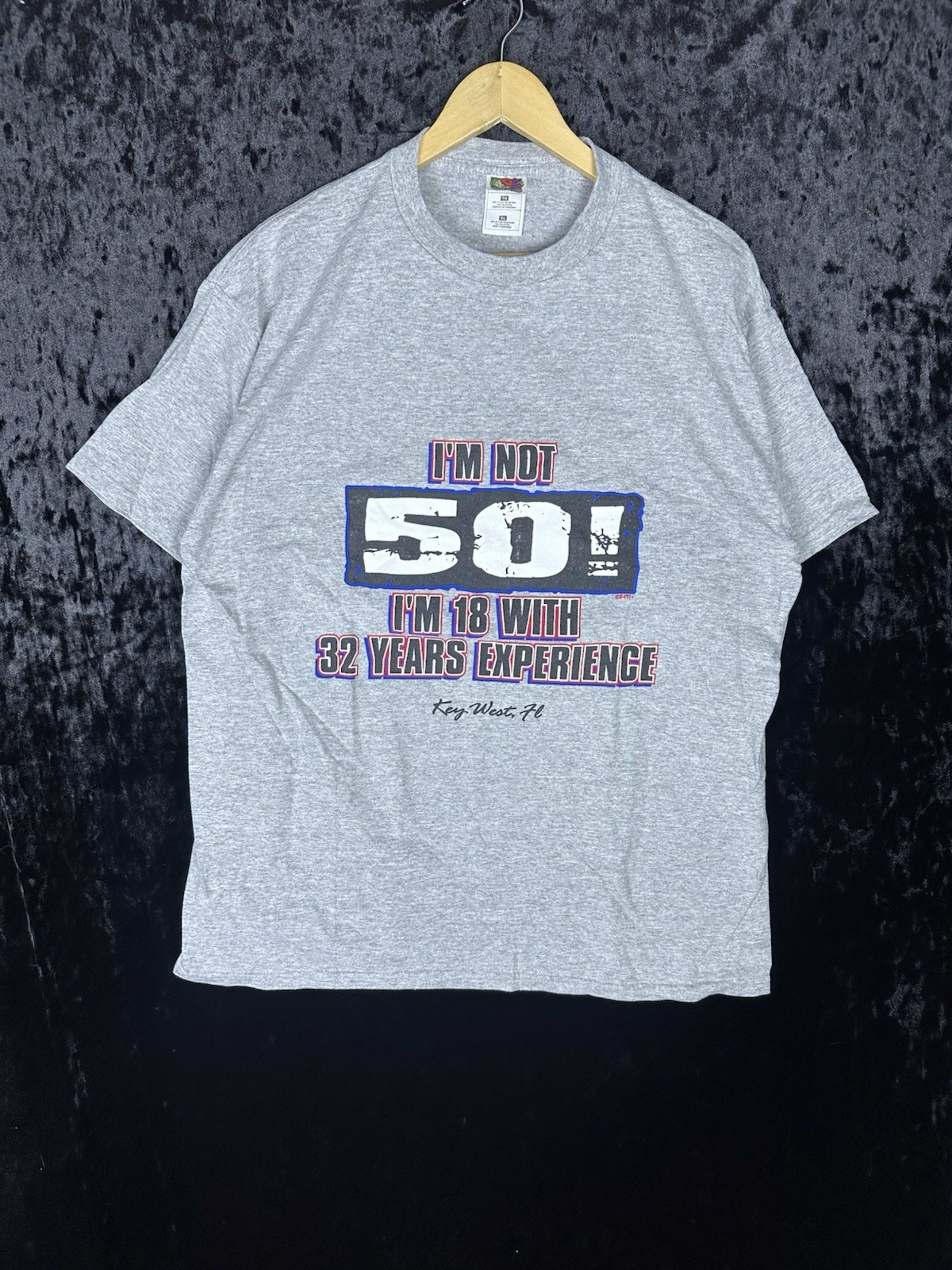Vintage I'm not 50 I'm 18 With 32 Years Experience T Shirt Mens XL Gray