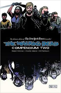 Amazon.com: The Walking Dead: Compendium Two (9781607065968): Robert Kirkman, Sina Grace, Charlie Adlard, Cliff Rathburn: Books