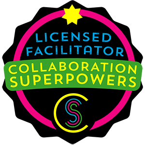 Why YOU should become a Collaboration Superpowers Facilitator