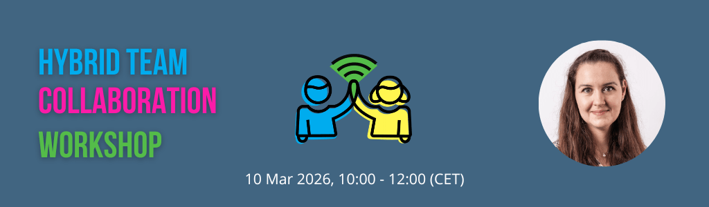Improving Your Hybrid Team Collaboration | In English | 120 min session