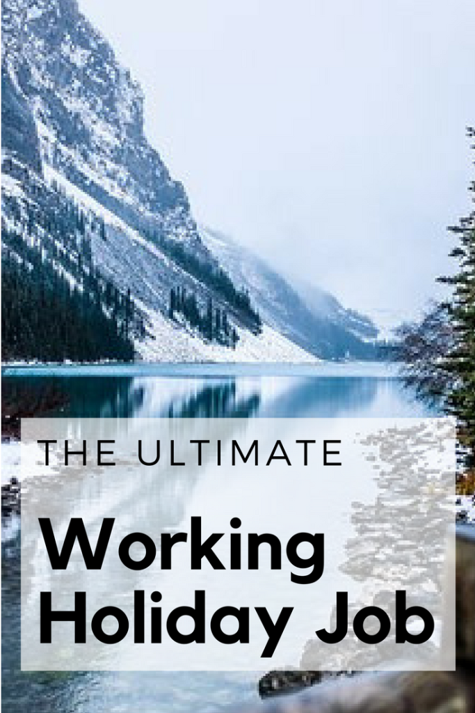 The Ultimate working holiday job / Working holiday resources and advice from someone who has done multiple working holidays around the world / Working Holiday Tips / Working Holiday Canada / Working holiday Australia / Working Holiday Ideas / Working Holiday Fun / Working Holiday Budget