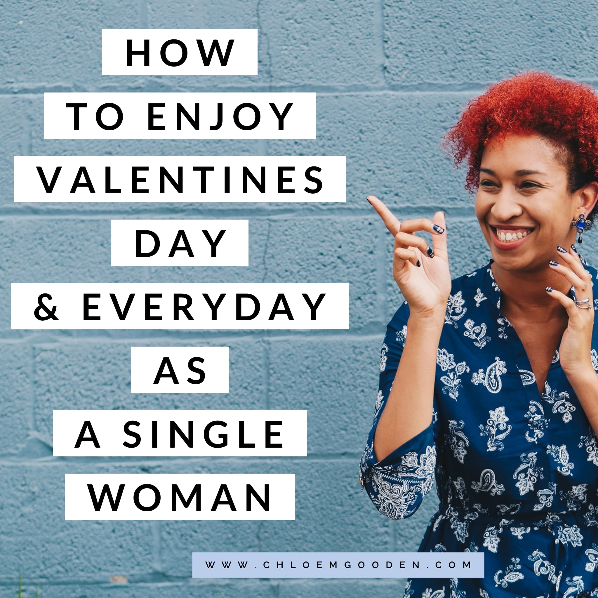How to Enjoy Valentines Day & Everyday as a Single Woman