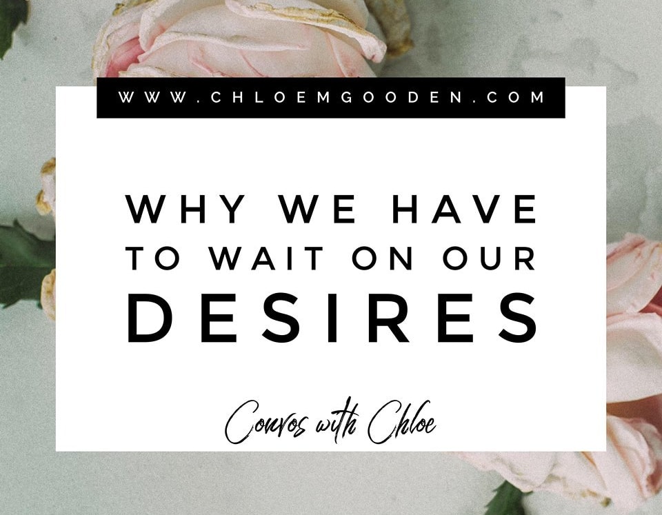 Why We Have to Wait on Our Desires