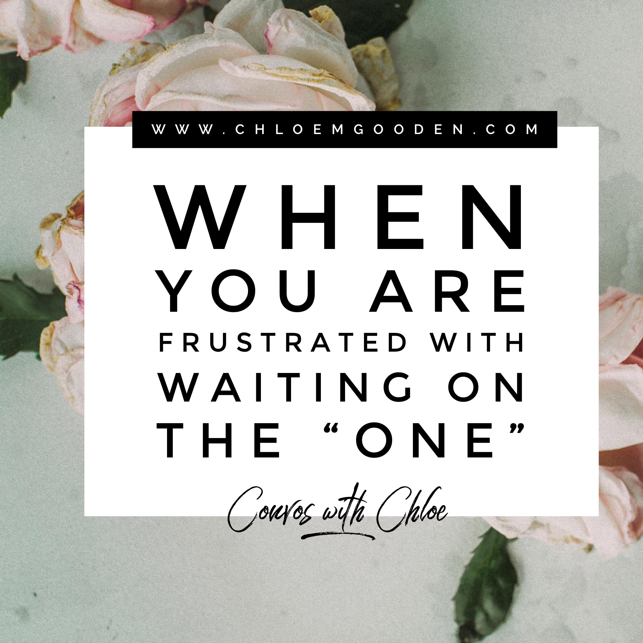 When You Are Frustrated With Waiting on the “One”