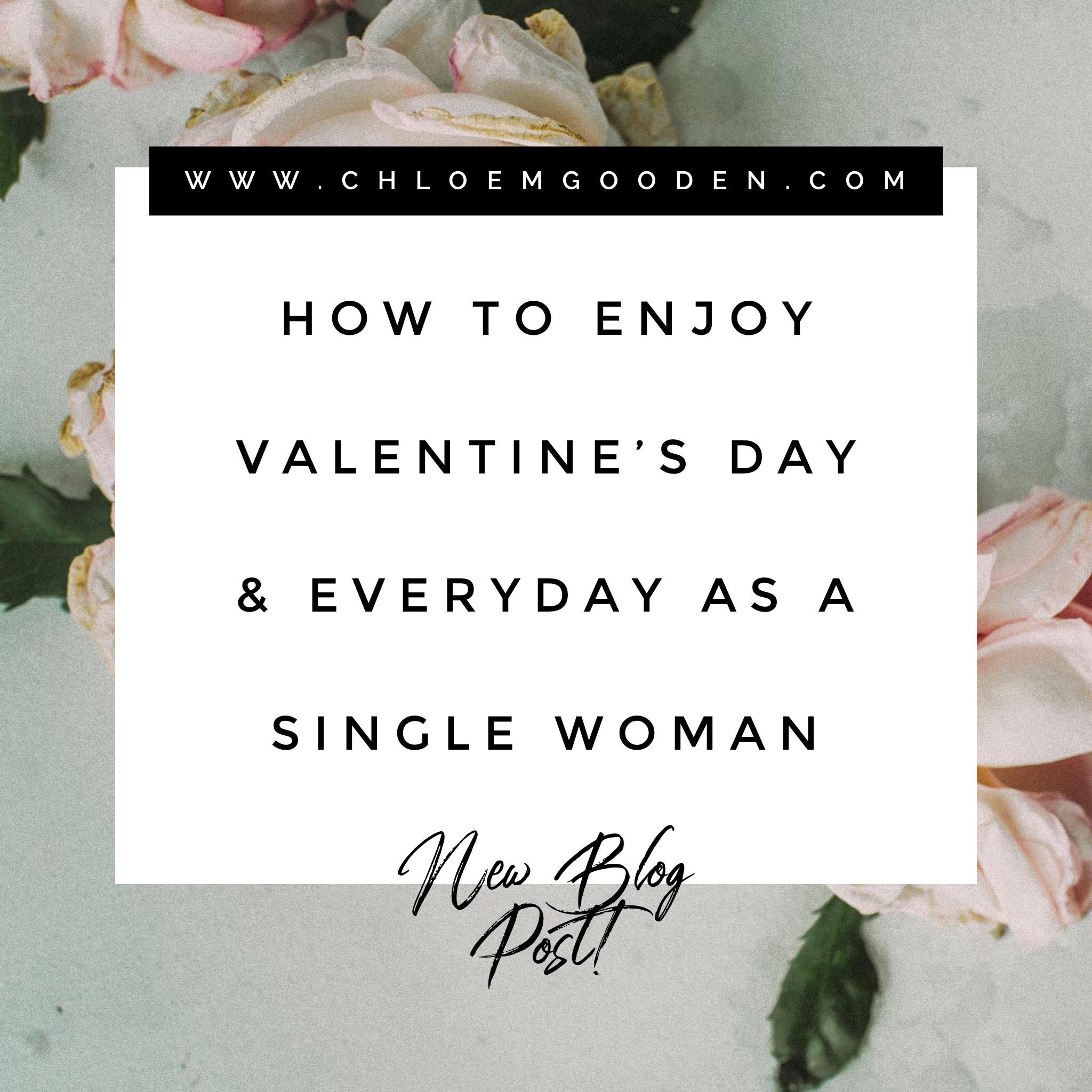 How to Enjoy Valentine’s Day & Everyday as a Single Woman