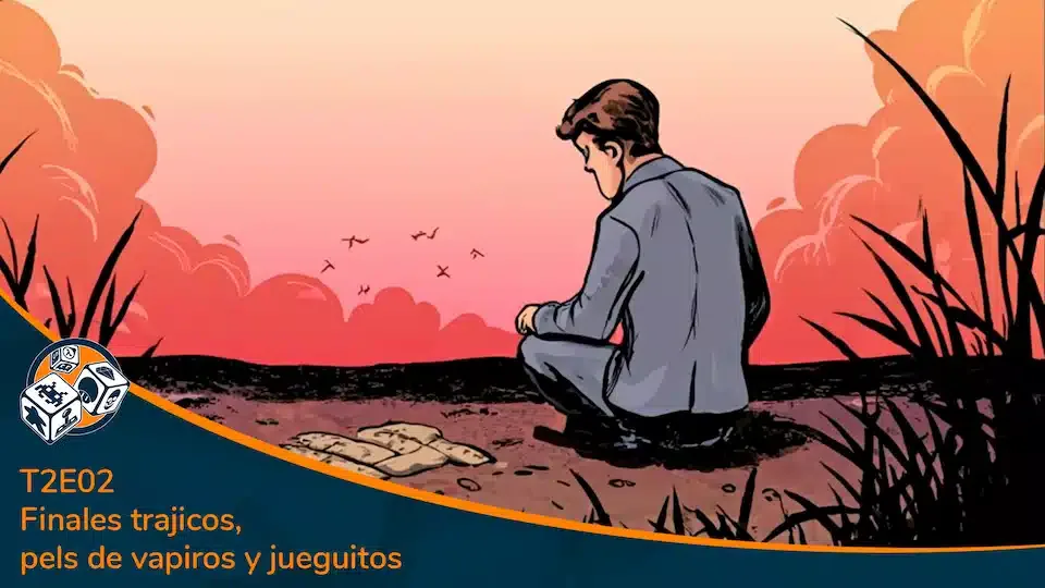 Imagen de portada del video T2E02 Finales trágicos, pelis de vampiros y jueguitos