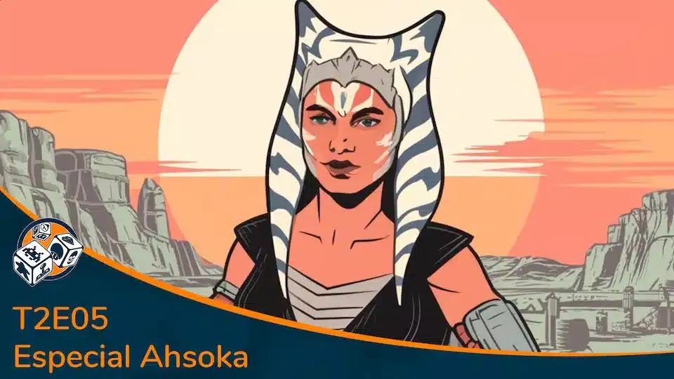 Imagen de portada del video T2E05 Especial Ahsoka