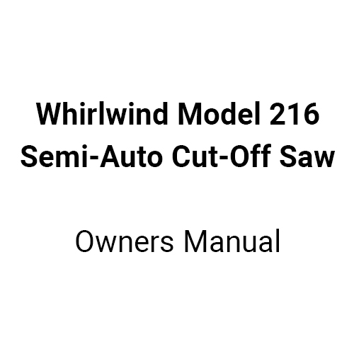 Whirlwind Model 216 Semi-Auto Cut-Off Saw Manual