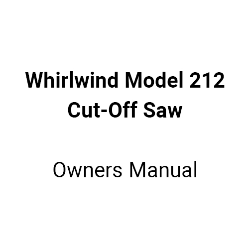 Whirlwind Model 212 Cut-Off Saw Manual