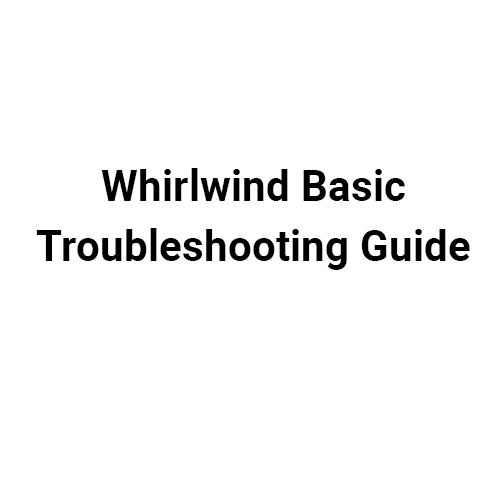 Whirlwind Saw Basic Trouble Shooting Guide