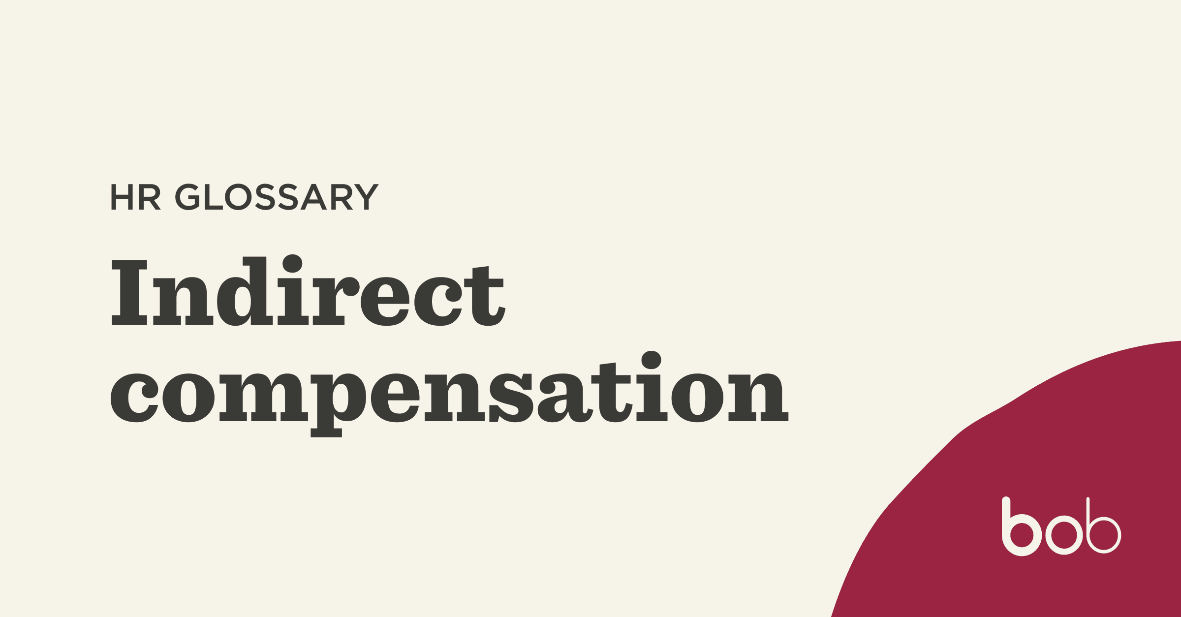 What is indirect compensation?