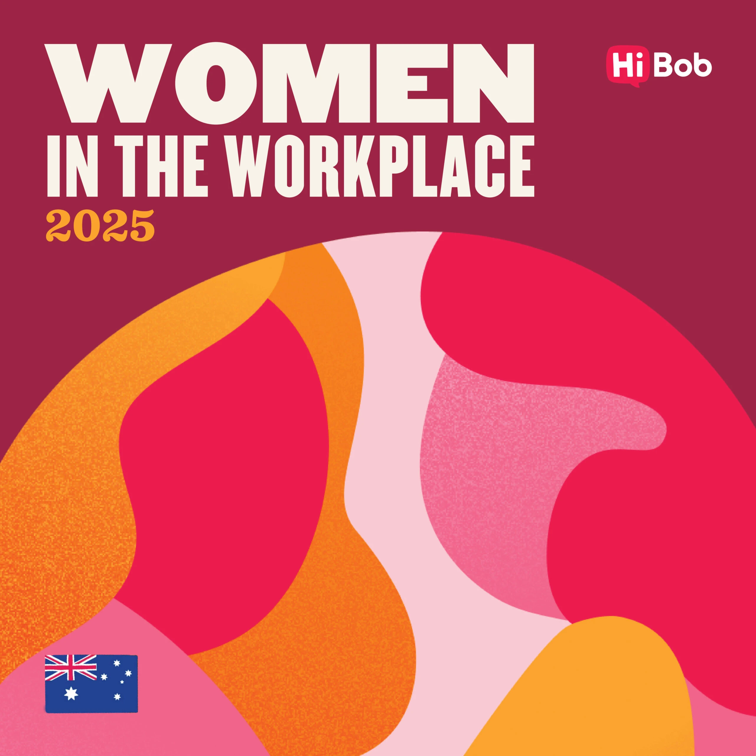 Women in the Workplace 2025 graphic with vibrant abstract shapes and Australian flag representation. Hi Bob brand logo visible. women, workplace2025